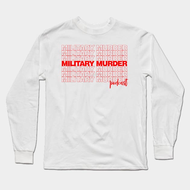 Military Murder Podcast - Thank you bag design Long Sleeve T-Shirt by Mama_Margot_Productions